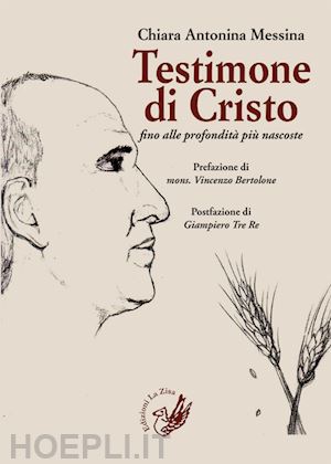 messina chiara antonina - testimone di cristo fino alle profondita' piu' nascoste. la parabola di don pino