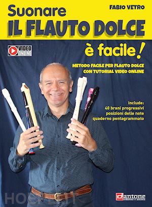 vetro fabio - suonare il flauto dolce e' facile. metodo facile per flauto dolce con tutorial v
