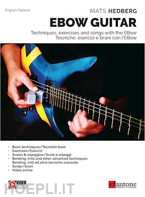 hedberg mats - ebow guitar. tecniche, esercizi e brani con l'ebow-tecniques, excercises and songs with the ebow. metodo. ediz. bilingue