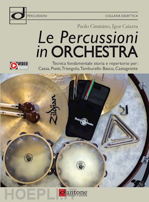 cimmino paolo; caiazza igor - percussioni in orchestra. tecnica fondamentale, storia e repertorio per cassa, p
