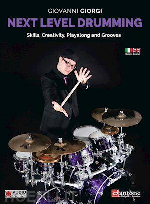giorgi giovanni - next level drumming. skills, creativity, playalong and grooves. ediz. italiana e