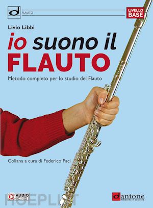 libbi livio; paci f. (curatore) - io suono il flauto. metodo completo per lo studio del flauto