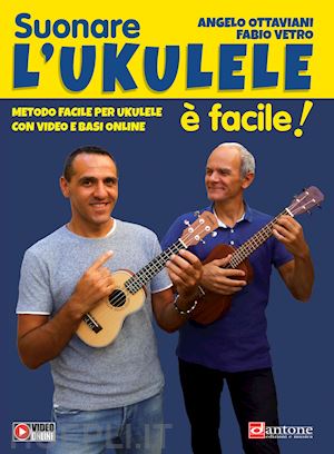 ottaviani angelo; vetro fabio - suonare l'ukulele e' facile! metodo facile per ukulele con video e basi online.
