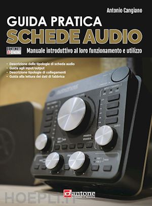 cangiano antonio - guida pratica. schede audio. manuale introduttivo al loro funzionamento e utiliz