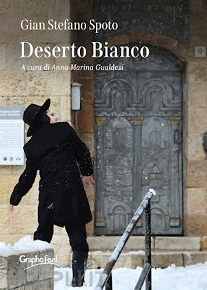 spoto gian stefano; gualdesi a. m. (curatore) - deserto bianco