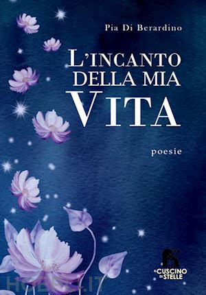 di berardino pia - l'incanto della mia vita