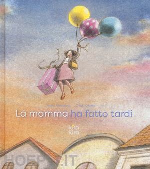 motoshita izumi; rambaldi e. (curatore) - la mamma ha fatto tardi. ediz. a colori