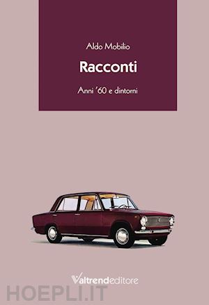 mobilio aldo - racconti. anni '60 e dintorni