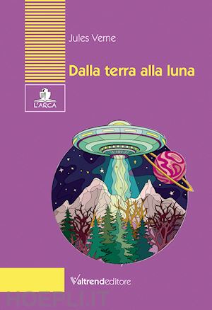 verne jules - dalla terra alla luna. tragitto in 97 ore e 20 minuti