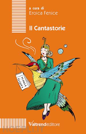 eroica fenice(curatore) - il cantastorie. ediz. per la scuola