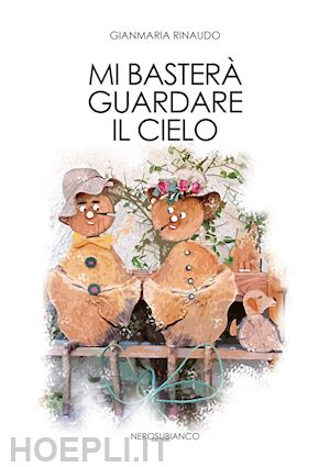 rinaudo gianmaria - mi basterà guardare il cielo