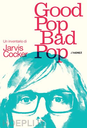 cocker jarvis - good pop, bad pop