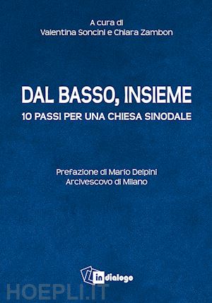 soncini v. (curatore); zambon c. (curatore) - dal basso, insieme. dieci passi per una chiesa sinodale