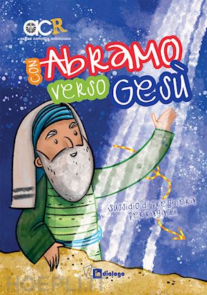 azione cattolica ragazzi - con abramo verso gesu'. sussidio di preghiera per ragazzi