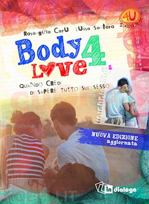 carù rosangela; santoro luisa - body 4 love. quando credi di sapere tutto sul sesso. ediz. ampliata