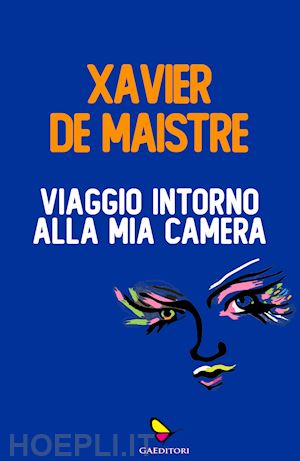 maistre xavier de - viaggio intorno alla mia camera