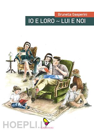 gasperini brunella - io e loro. lui e noi. cronache di un marito. cronache di una moglie