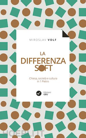 volf miroslav - la differenza soft. chiesa, societa' e cultura in 1º pietro