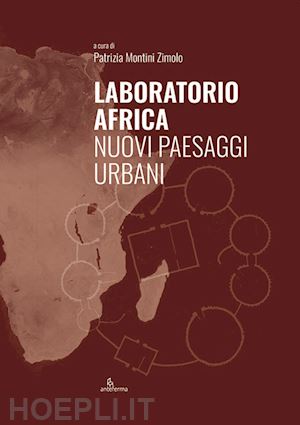 montini zimolo p.(curatore) - laboratorio africa. nuovi paesaggi urbani