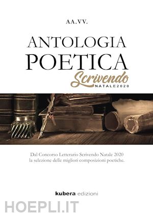  - antologia poetica. scrivendo natale 2020. dal concorso letterario scrivendo natale 2020 la selezione delle migliori composizioni poetiche