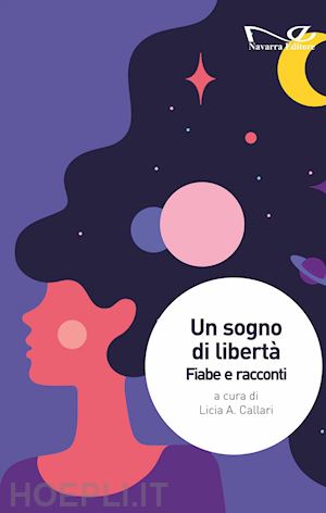 callari l. a. (curatore) - un sogno di liberta'. fiabe e racconti