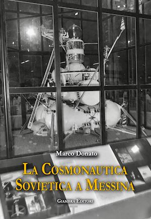 donato marco - la cosmonautica sovietica a messina