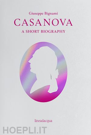 bignami giuseppe - casanova. a short biography