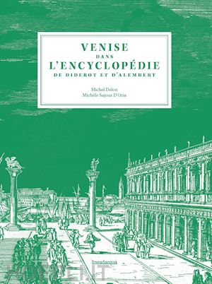 sajous d'oria m.(curatore); delon m.(curatore) - venise dans l'encyclopédie de diderot et d'alembert