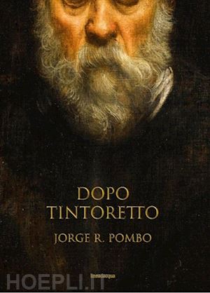 pombo jorge - dopo tintoretto