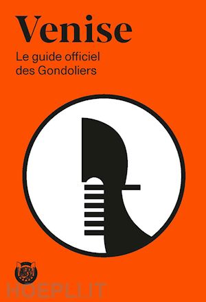  - venise. le guide officiel des gondoliers