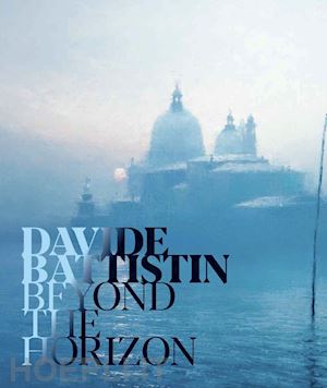 warrell i.(curatore) - davide battistin. beyond the horizon. ediz. italiana e inglese