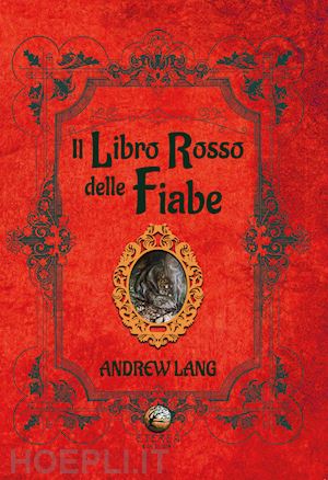 lang andrew; barella c. (curatore) - il libro rosso delle fiabe. ediz. illustrata