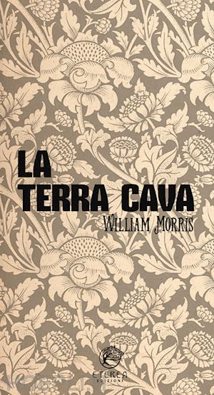 morris william; manini l. (curatore) - la terra cava