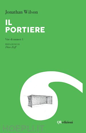 wilson jonathan; zoff dino (pref.) - il portiere  - vite di numeri 1