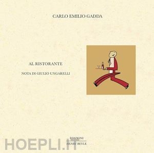 gadda carlo emilio - al ristorante. ediz. illustrata