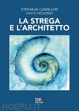 camilleri stefania; frontero dante - la strega e l'architetto