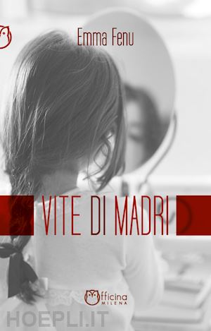 fenu emma - vite di madri. storie di ordinaria anormalità