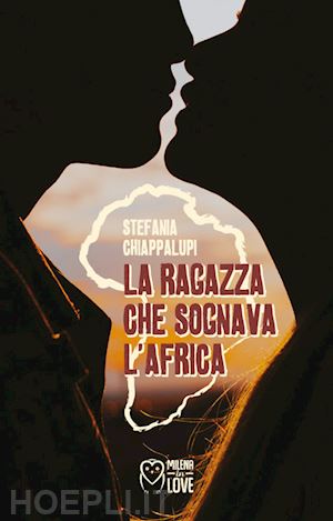 chiappalupi stefania - la ragazza che sognava l'africa