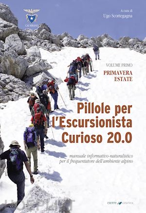 scortegagna u. (curatore) - pillole per l'escursionista curioso 20.0. manuale informativo-naturalistico per