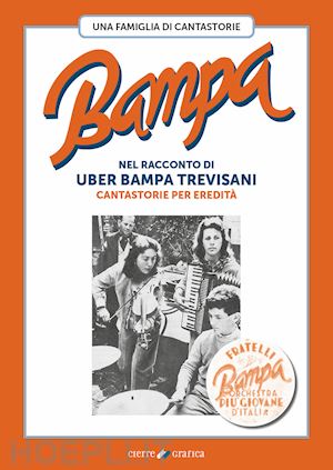 trevisani uber bampa - bampa. una famiglia di cantastorie nel racconto di uber bampa trevisani cantastorie per eredità