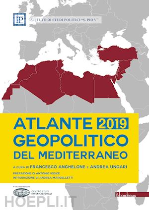 anghelone f. (curatore); ungari a. (curatore) - atlante geopolitico del mediterraneo 2019