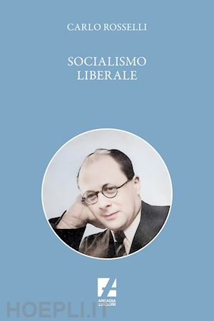 rosselli carlo - socialismo liberale