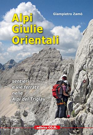 zamo' giampietro - alpi giulie orientali. sentieri e vie ferrate nelle alpi del triglav