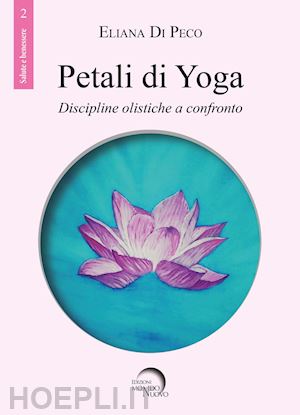 di peco eliana - petali di yoga: discipline olistiche a confronto