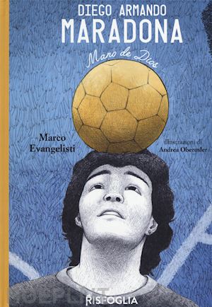 evangelisti marco - diego armando maradona. mano de dios