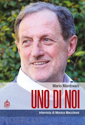 mantovani mario; macchioni monica - uno di noi. intervista di monica macchioni