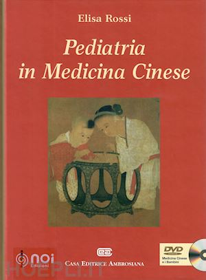 rossi elisa; vincenzetto sofia - pediatria in medicina cinese - dvd allegato