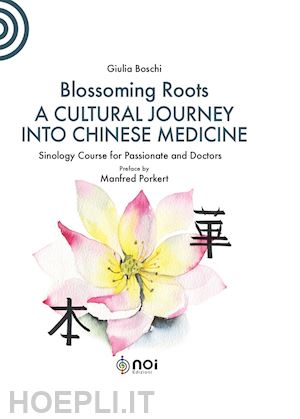 boschi giulia - blossoming roots. a cultural journey into chinese medicine