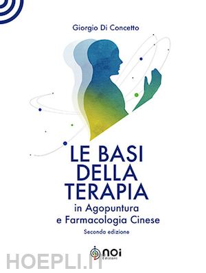 di concetto giorgio - le basi della terapia in agopuntura e farmacologia cinese