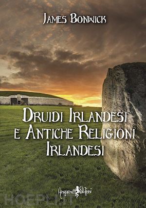 bonwick james - druidi irlandesi e antiche religioni irlandesi